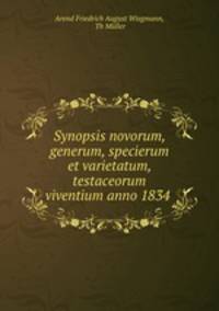 Synopsis novorum, generum, specierum et varietatum, testaceorum viventium anno 1834 .