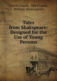 Tales from Shakspeare: Designed for the Use of Young Persons