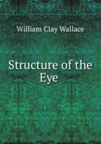 Structure of the Eye .