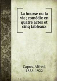 La bourse ou la vie; comedie en quatre actes et cinq tableaux