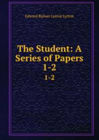 The Student: A Series of Papers. 1-2