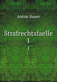 Strafrechtsfaelle. 1