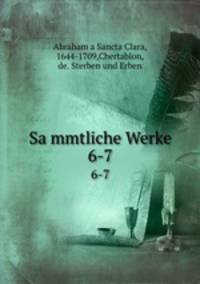 Sammtliche Werke. 6-7