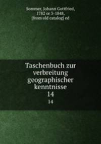Taschenbuch zur verbreitung geographischer kenntnisse. 14