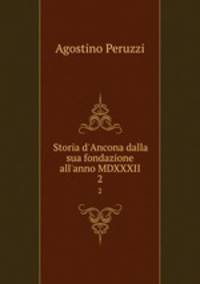 Storia d`Ancona dalla sua fondazione all`anno MDXXXII.. 2