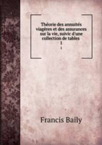 Theorie des annuites viageres et des assurances sur la vie, suivic d