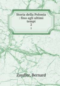 Storia della Polonia : fino agli ultimi tempi. 2