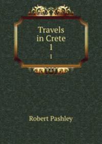 Travels in Crete. 1