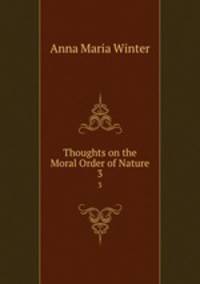 Thoughts on the Moral Order of Nature. 3