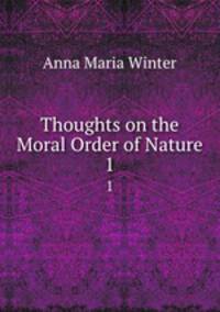 Thoughts on the Moral Order of Nature. 1