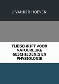 TIJDSCHRIFT VOOR NATUURLIJKE GESCHIEDENIS EN PHYSIOLOGIE