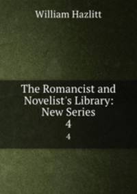 The Romancist and Novelist`s Library: New Series. 4