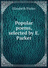 Popular poems, selected by E. Parker