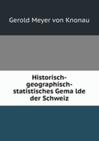 Historisch-geographisch-statistisches Gema?lde der Schweiz