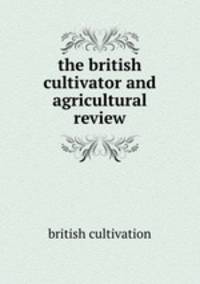 the british cultivator and agricultural review