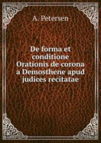 De forma et conditione Orationis de corona a Demosthene apud judices recitatae