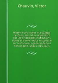 Histoire des lycees et colleges de Paris; suivi d