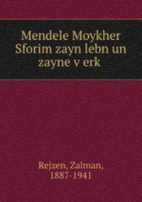Mendele Moykher Sforim zayn lebn un zayne v?erk?