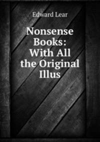 Nonsense Books: With All the Original Illus
