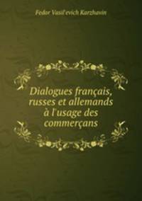 Dialogues francais, russes et allemands a l