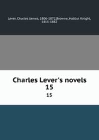 Charles Lever`s novels. 15