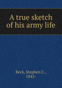 A true sketch of his army life