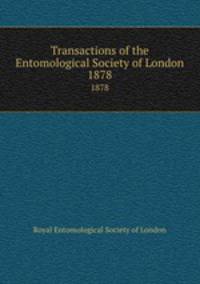 Transactions of the Entomological Society of London. 1878
