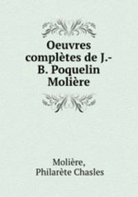 Oeuvres completes de J.-B. Poquelin Moliere