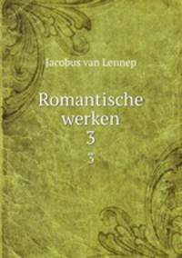 Romantische werken. 3