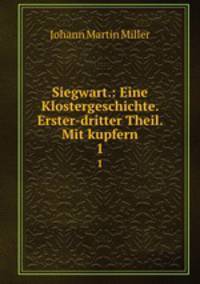 Siegwart.: Eine Klostergeschichte. Erster-dritter Theil. Mit kupfern. 1