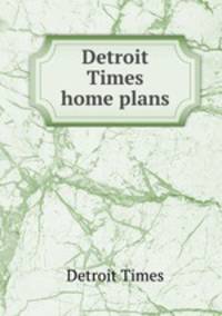 Detroit Times home plans