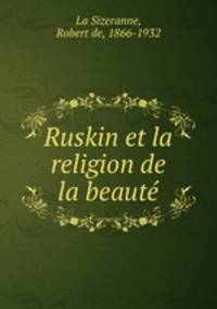 Ruskin et la religion de la beaute