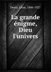 La grande enigme, Dieu & l