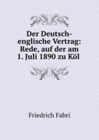 Der Deutsch-englische Vertrag: Rede, auf der am 1. Juli 1890 zu Kol .