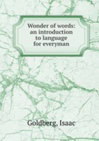 Wonder of words: an introduction to language for everyman