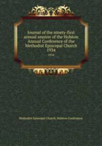 Journal of the ninety-first annual session of the Holston Annual Conference of the Methodist Episcopal Church. 1934