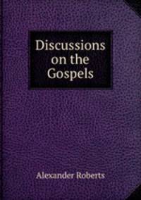 Discussions on the Gospels