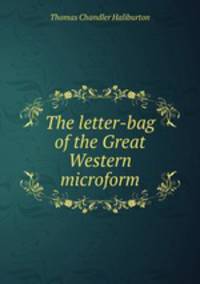 The letter-bag of the Great Western microform