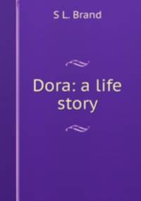Dora: a life story