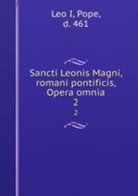 Sancti Leonis Magni, romani pontificis, Opera omnia. 2