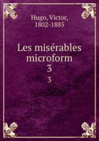 Les misrables microform. 3