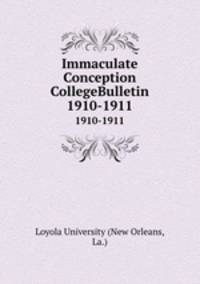 Immaculate Conception CollegeBulletin. 1910-1911