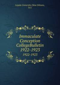 Immaculate Conception CollegeBulletin. 1922-1923