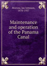 Maintenance and operation of the Panama Canal