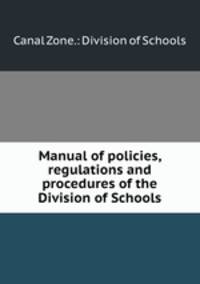 Manual of policies, regulations and procedures of the Division of Schools