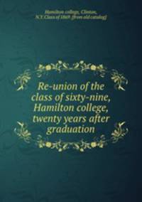 Re-union of the class of sixty-nine, Hamilton college, twenty years after graduation