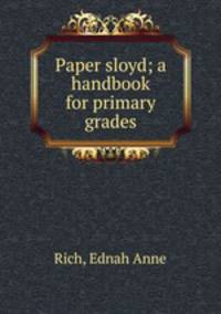 Paper sloyd; a handbook for primary grades