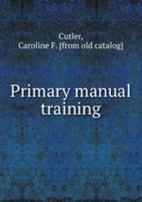 Primary manual training