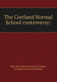 The Cortland Normal School controversy: