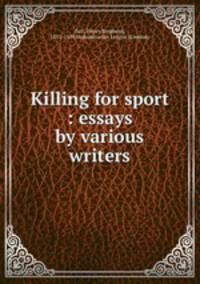 Killing for sport : essays by various writers